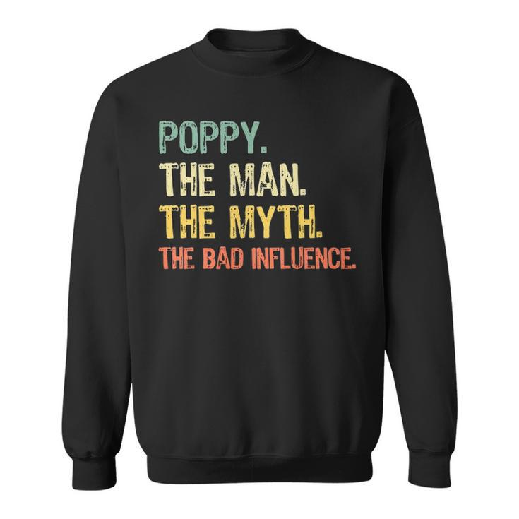 Poppy The Man The Myth The Bad Influence Retro Gift Sweatshirt