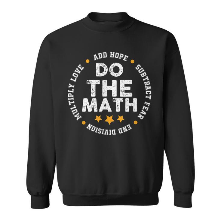 Positive Quote Inspiring Slogan Love Hope Fear Do The Math  Sweatshirt