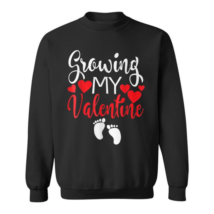Pregnancy Valentines Day Growing My Valentine Mom  Sweatshirt