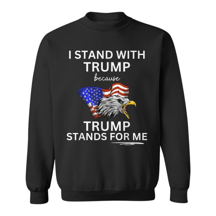 Pro Trump I Stand With Trump He Stands For Me Vote Trump  Sweatshirt