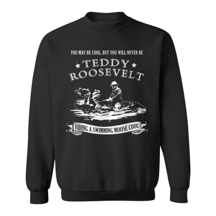 Progressive Party Teddy Riding Moose Cool Teddy Roosevelt  Sweatshirt
