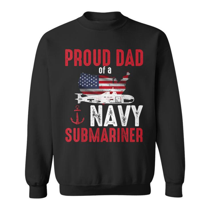 Proud Dad Of A Navy Submariner Veteran Day  Sweatshirt