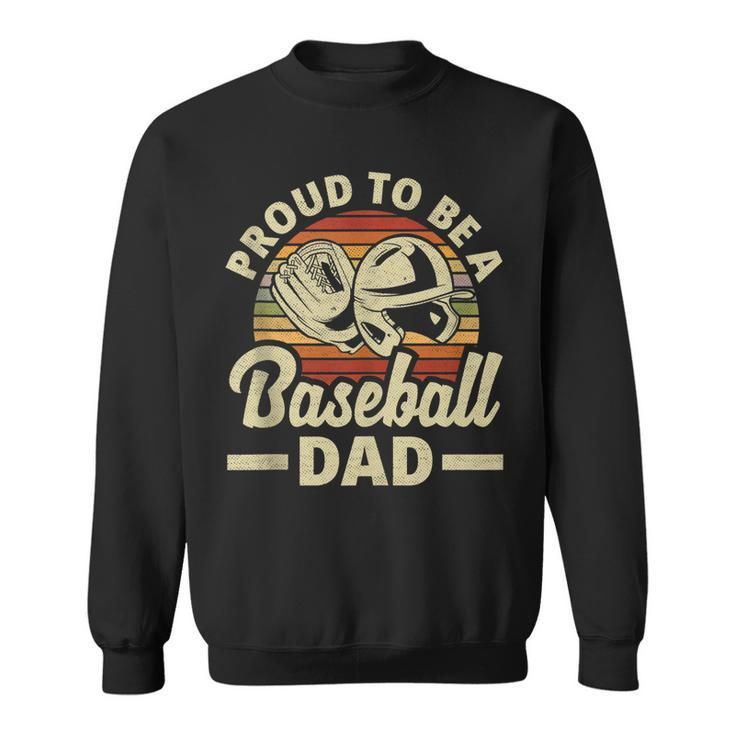 Proud To Be A Baseball Dad Fathers Day Baseball  Sweatshirt