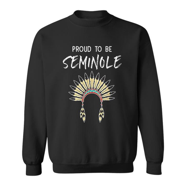 Proud To Be Seminole Native American Pride Men Women Sweatshirt Graphic Print Unisex