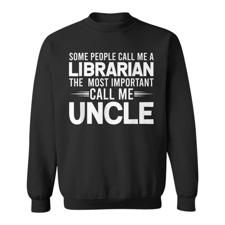 Proud Uncle Librarian  Library Uncles  Gifts Gift For Mens Sweatshirt