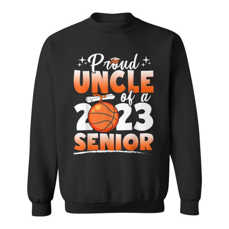 Proud Uncle Of A 2023 Senior Graduate Basketball Sweatshirt