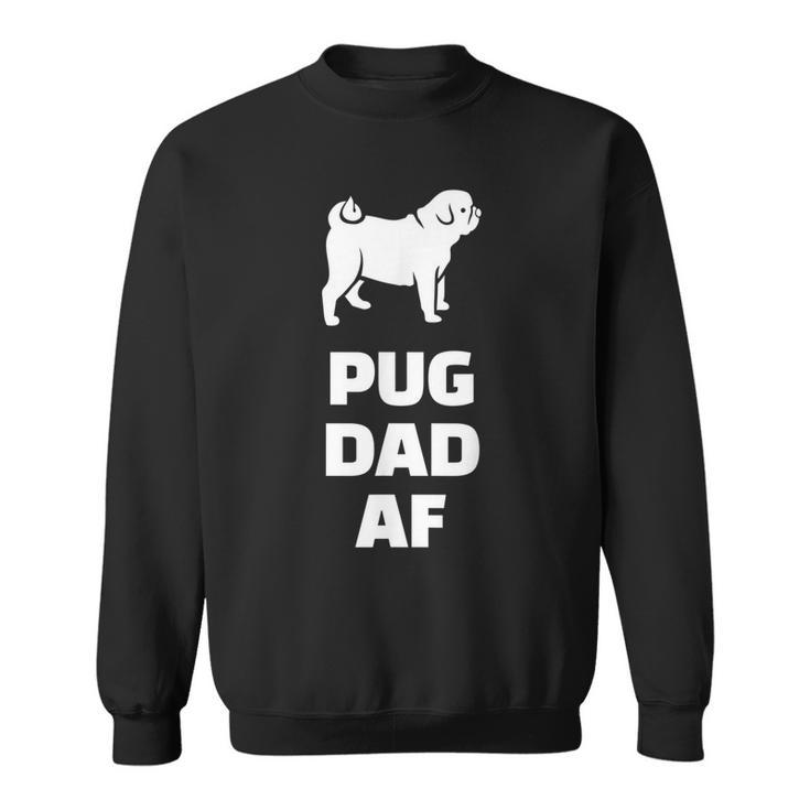 Pug Dad Af Funny Pug Dad Sweatshirt