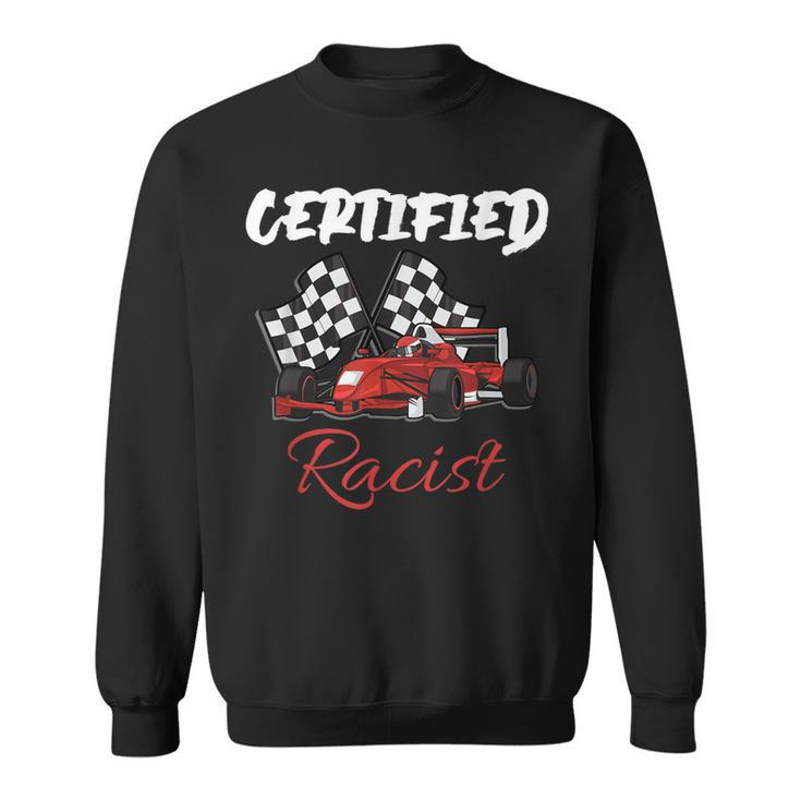 Racer Boost Speedster Certified Retro Racist Certified Race  Sweatshirt