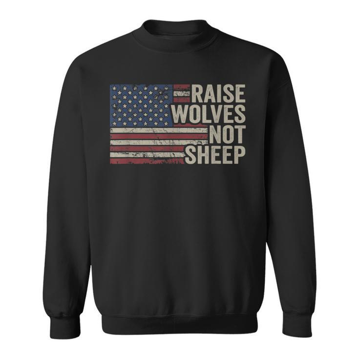Raise Wolves Not Sheep - American Patriotic Parenting Flag Sweatshirt