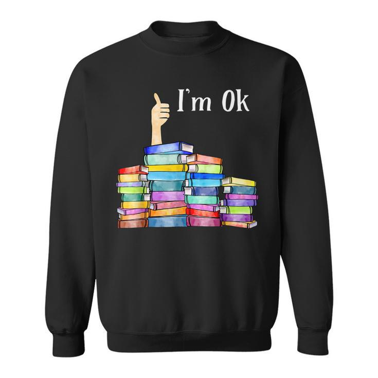 Reading Book Lovers Im Ok National Book Lovers Day  Sweatshirt