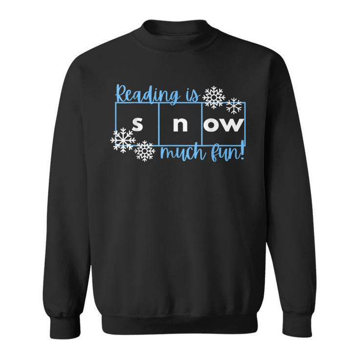 Reading Is Snow Much Fun Science Of Reading  Sweatshirt