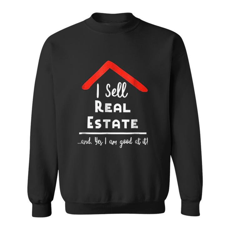 Real Estate Agent I Sell Real Estate Realtor Gift Men Women Sweatshirt Graphic Print Unisex