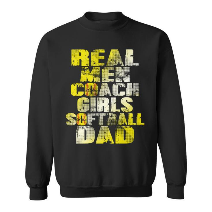 Real Men Coach Girls Softball Dad Sweatshirt