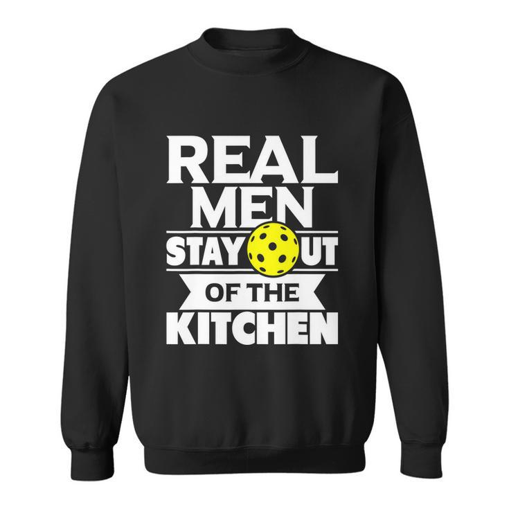 Real Men Stay Out Of The Kitchen Funny Pickleball Paddleball Tshirt Sweatshirt
