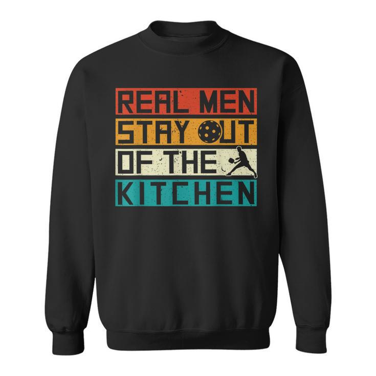 Real Men Stay Out Of The Kitchen Funny Pickleball Vintage  Sweatshirt