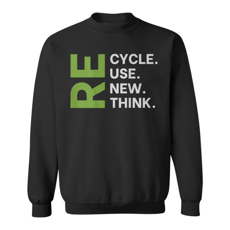 Recycle Reuse Renew Rethink Earth Day Environmental On Back  Sweatshirt