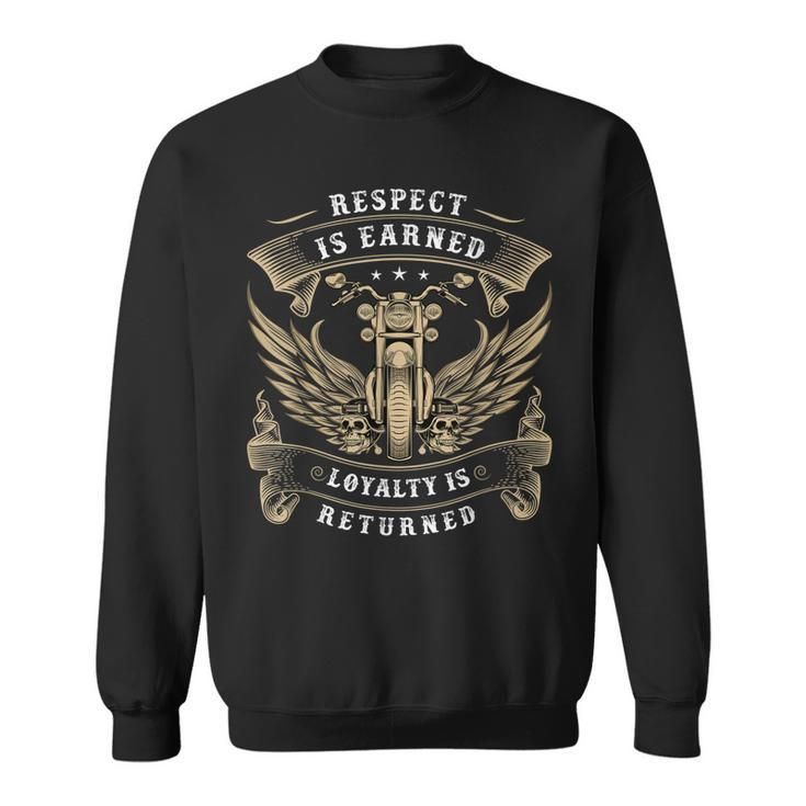 Respect Is Earned Loyalty Is Returned Funny Biker Sweatshirt