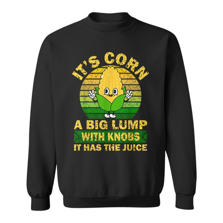Retro Funny Corn - It Has The Juice It’S Corn  Sweatshirt
