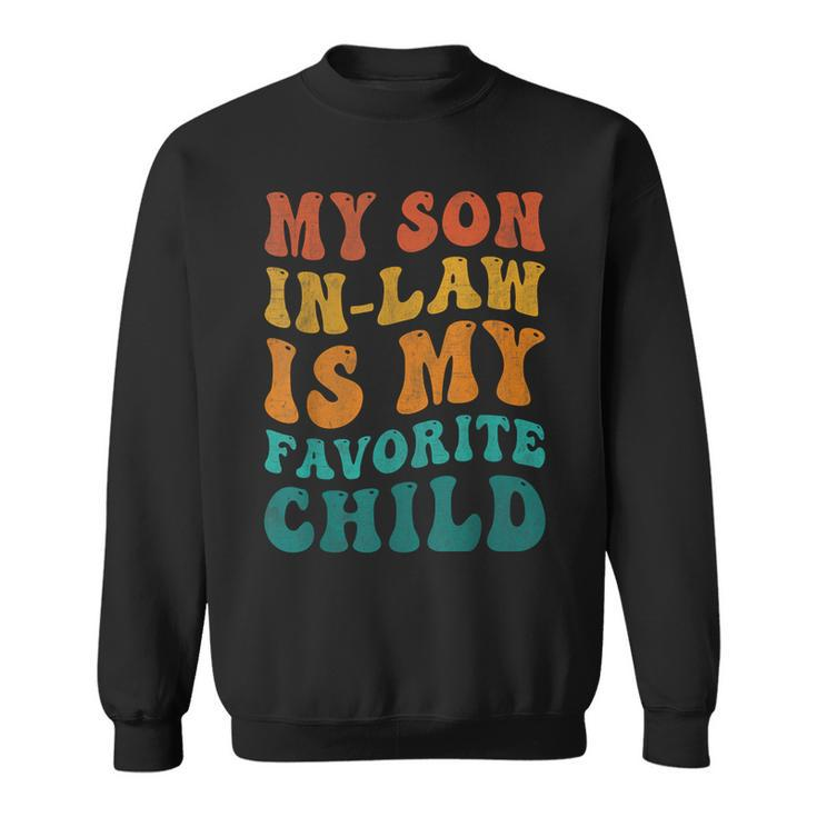 Retro Groovy My Son In Law Is My Favorite Child Son In Law  Sweatshirt