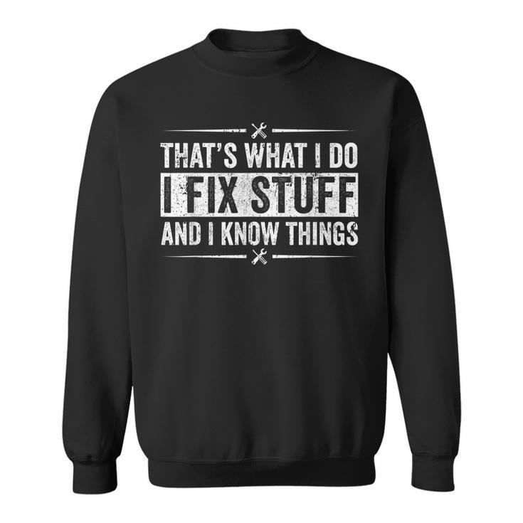 Retro Thats What I Do I Fix Stuff And I Know Things Sweatshirt