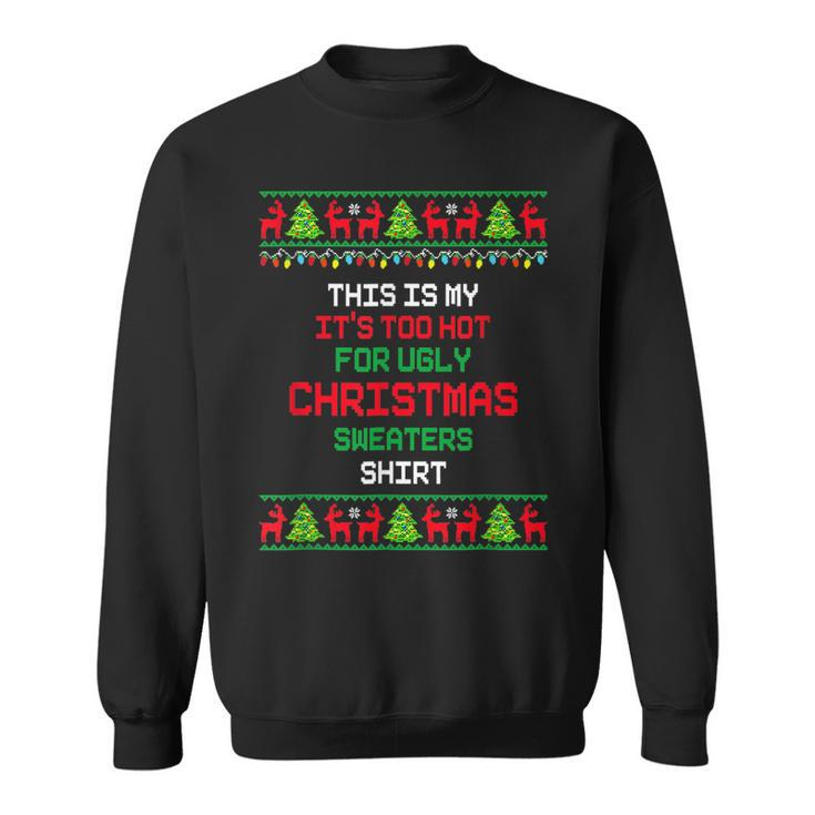 Retro This Is My Its Too Hot For Ugly Christmas Party  Men Women Sweatshirt Graphic Print Unisex