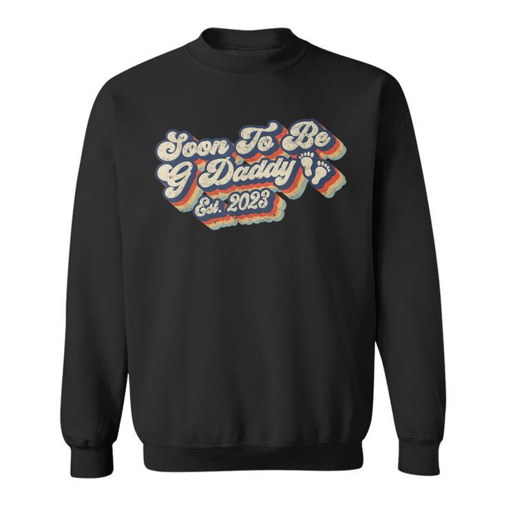 Retro Vintage Soon To Be G Daddy 2023 New First Time Grandpa Sweatshirt