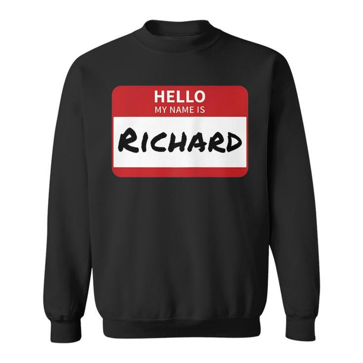 Richard Name Tag  Hello My Name Is Sticker  Sweatshirt