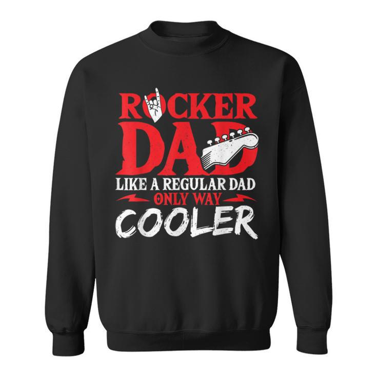 Rocker Dad Like A Regular Dad Only Way Cooler Rock Music Sweatshirt
