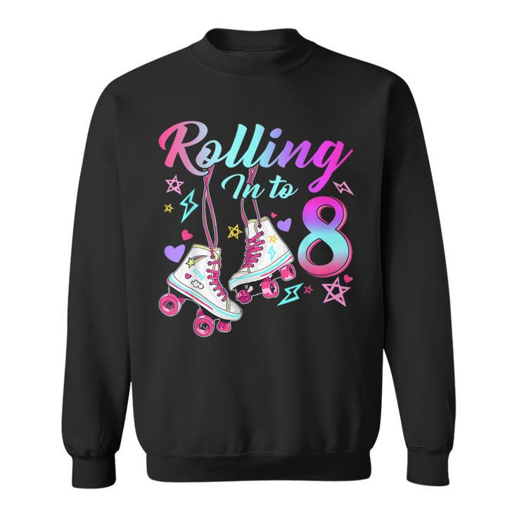 Rolling Into 8Th Birthday Roller Skates 8 Year Old Rolling  Sweatshirt