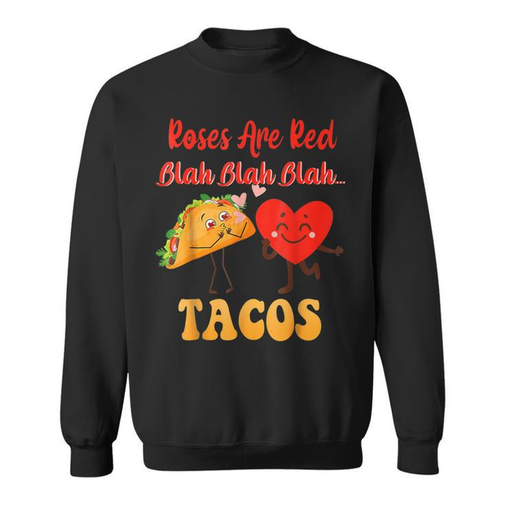 Roses Are Red Blah Tacos Funny Valentine Day Food Lover  Sweatshirt