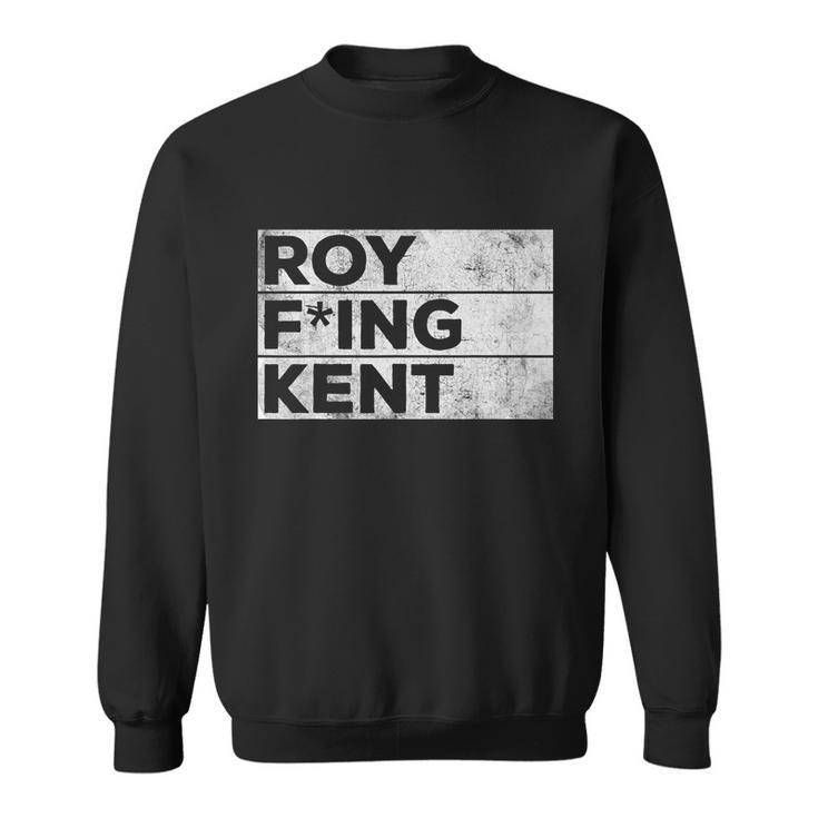 Roy Freaking Kent Vintage V4 Sweatshirt