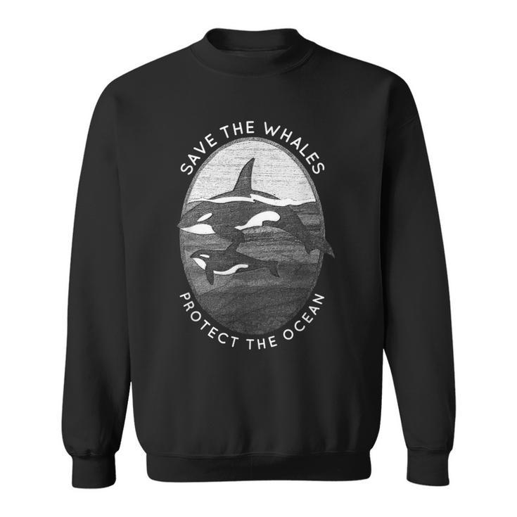 Save The Whales Protect The Ocean Orca Killer Whales  Sweatshirt