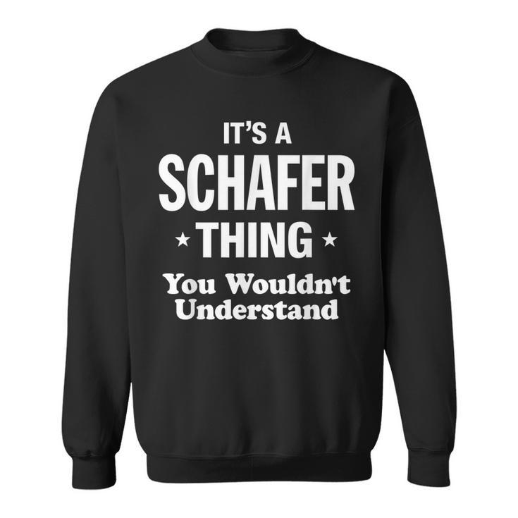 Schafer Thing You Wouldnt Understand Funny Sweatshirt