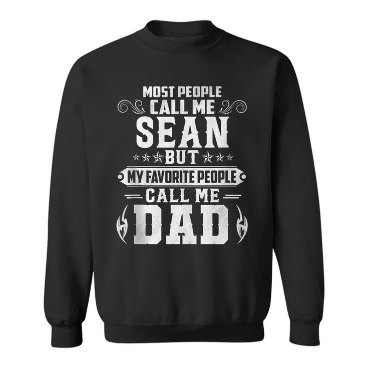 Sean - Name Funny Fathers Day Personalized Men Dad  Sweatshirt