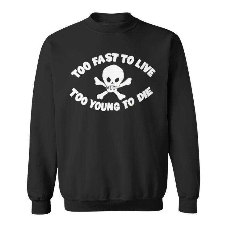 Seditionaries Too Fast To Live Too Young To Die Sweatshirt