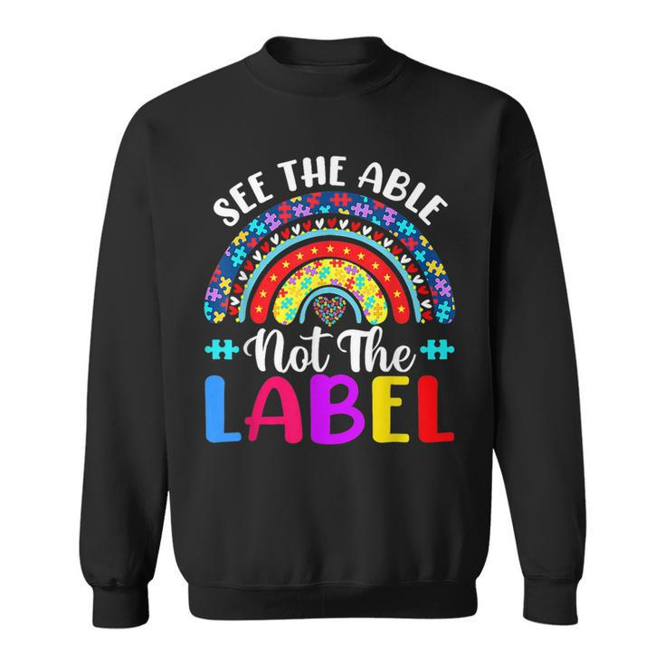 See The Able Not The Label Autism Awareness Puzzle Rainbow  Sweatshirt