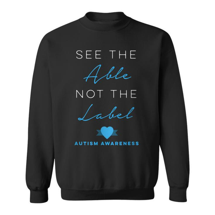 See The Able Not The Label Autism Down Syndrome Awareness  Sweatshirt