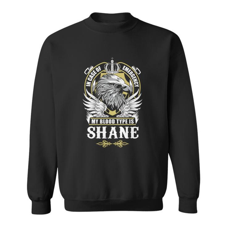 Shane Name T  - In Case Of Emergency My Blood Sweatshirt