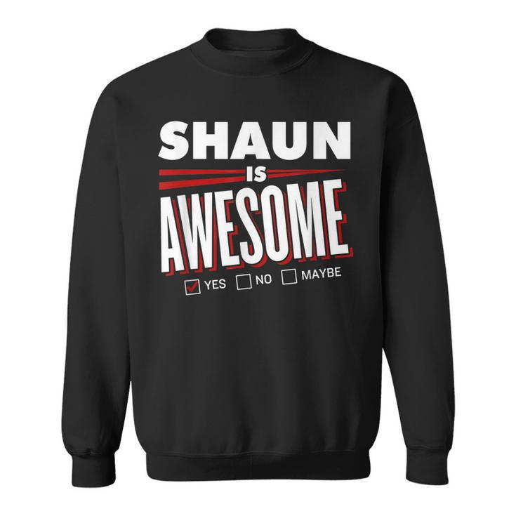 Shaun Is Awesome Family Friend Name Funny Gift Sweatshirt