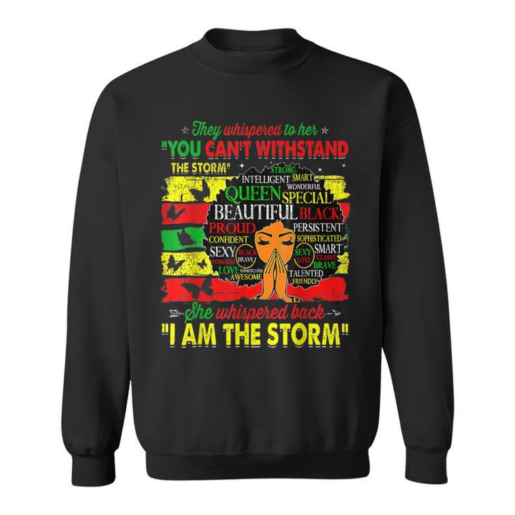 She Whispered Back I Am The Storm Black History Month Gifts  Sweatshirt