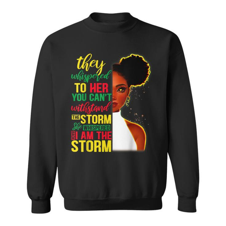 She Whispered Back I Am The Storm Black History Month  V3 Sweatshirt