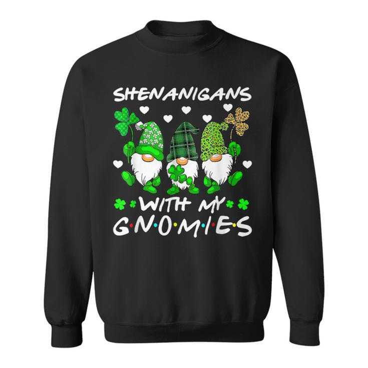 Shenanigans With My Gnomies Shamrock Happy St Patricks Day  Sweatshirt