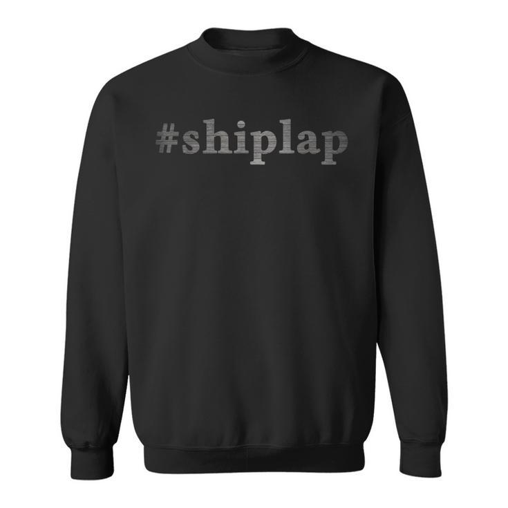Shiplap T  For Who Loves Decorating With Wood Shiplap Sweatshirt