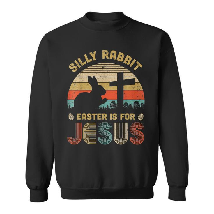 Silly Rabbit Easter Is For Jesus Christian Religious Womens Sweatshirt