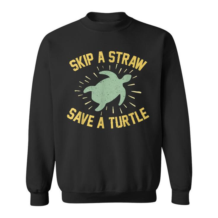Skip A Straw Save A Turtle Reduce Reuse Recycle Earth Day  Sweatshirt