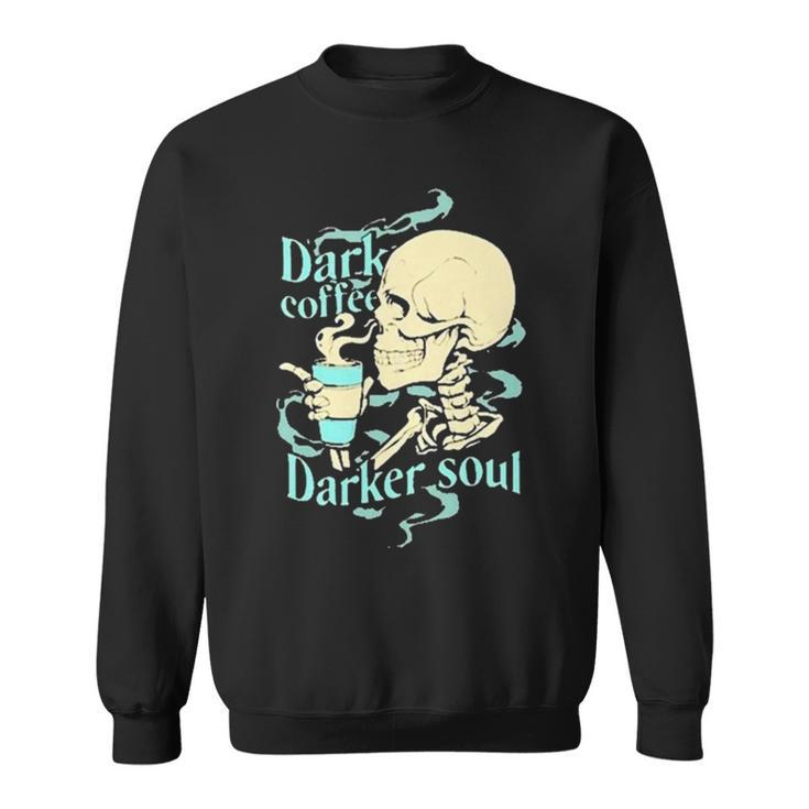 Skull Dark Coffee Darker Soul Sweatshirt