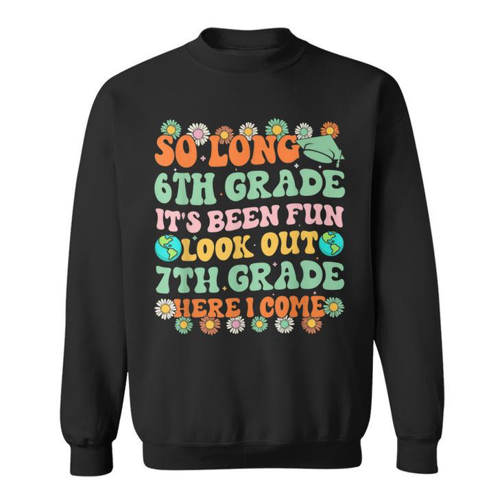 So Long 6Th Grade Graduate Look Out 7Th Here I Come Groovy  Sweatshirt