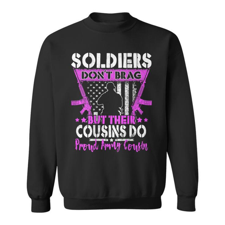 Soldiers Dont Brag Proud Army Cousin Pride Military Family Men Women Sweatshirt Graphic Print Unisex