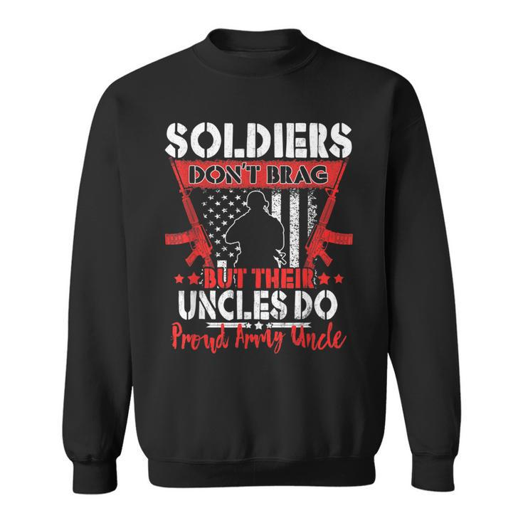 Soldiers Dont Brag - Proud Army Uncle Pride Military Family  Men Women Sweatshirt Graphic Print Unisex