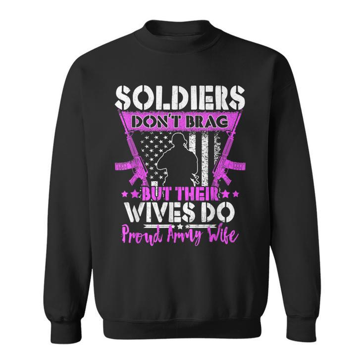 Soldiers Dont Brag - Proud Army Wife Pride Military Spouse  Men Women Sweatshirt Graphic Print Unisex